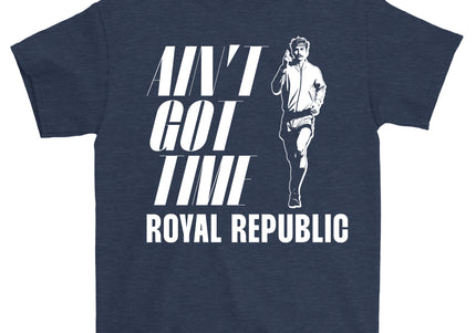ROYAL REPUBLIC - Ain't Got Time T-Shirt
